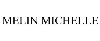 MELIN MICHELLE