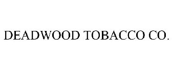 DEADWOOD TOBACCO CO.