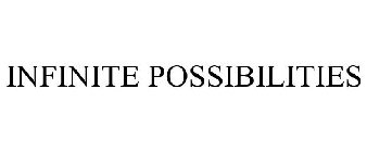 INFINITE POSSIBILITIES
