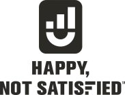 HAPPY, NOT SATISFIED