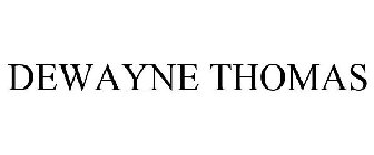 DEWAYNE THOMAS