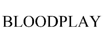 BLOODPLAY