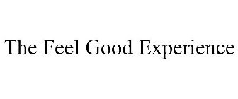 THE FEEL GOOD EXPERIENCE