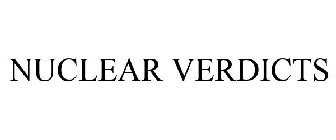 NUCLEAR VERDICTS