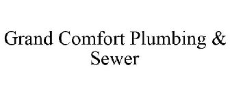 GRAND COMFORT PLUMBING & SEWER