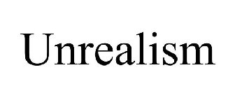 UNREALISM