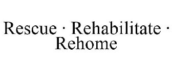 RESCUE · REHABILITATE · REHOME