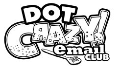 DOT CRAZY! EMAIL CLUB