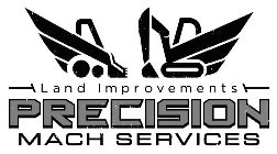 LAND IMPROVEMENTS PRECISION MACH SERVICES