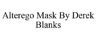 ALTEREGO MASK BY DEREK BLANKS