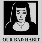 OUR BAD HABIT