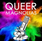 QUEER MAGNOLIAS