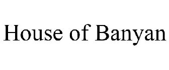 HOUSE OF BANYAN