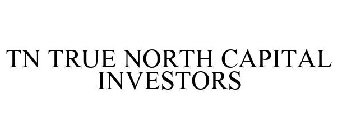 TN TRUE NORTH CAPITAL INVESTORS