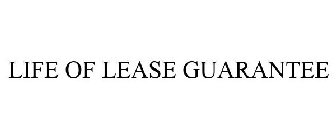 LIFE OF LEASE GUARANTEE