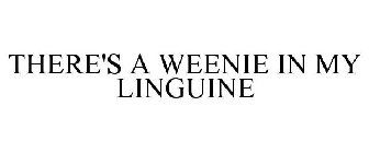 THERE'S A WEENIE IN MY LINGUINE