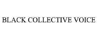 BLACK COLLECTIVE VOICE