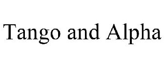 TANGO AND ALPHA