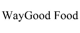 WAY GOOD FOOD