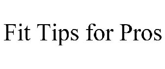 FIT TIPS FOR PROS
