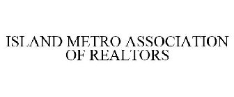 ISLAND METRO ASSOCIATION OF REALTORS