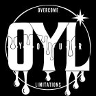 OVERCOME YOUR LIMITATIONS OYL