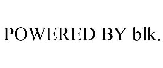 POWERED BY BLK.