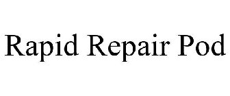 RAPID REPAIR POD