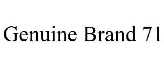 GENUINE BRAND 71