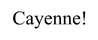 CAYENNE!