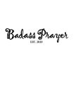 BADASS PRAYER EST. 2020