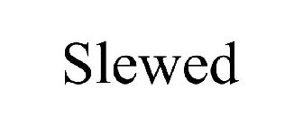 SLEWED