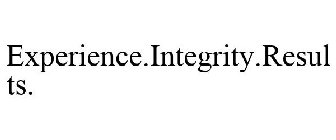 EXPERIENCE. INTEGRITY. RESULTS.