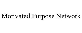 MOTIVATED PURPOSE NETWORK