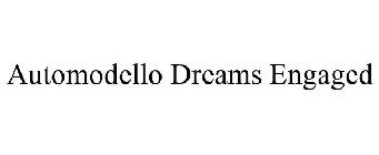 AUTOMODELLO DREAMS ENGAGED