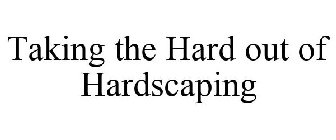 TAKING THE HARD OUT OF HARDSCAPING