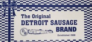 THE ORIGINAL DETROIT SAUSAGE BRAND ESTABLISHED 1928 AND DETROIT SAUSAGE COMPANY, INC.