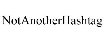 NOTANOTHERHASHTAG