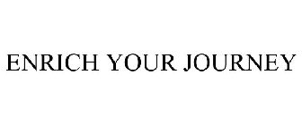 ENRICH YOUR JOURNEY