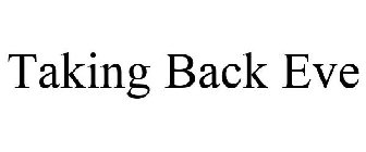 TAKING BACK EVE