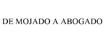DE MOJADO A ABOGADO