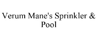 VERUM MANE'S SPRINKLER & POOL