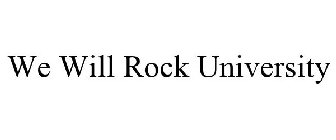 WE WILL ROCK UNIVERSITY