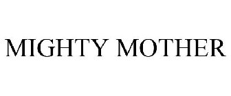 MIGHTY MOTHER