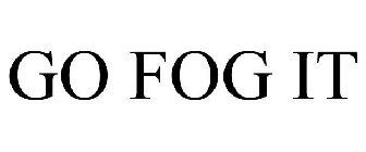 GO FOG IT