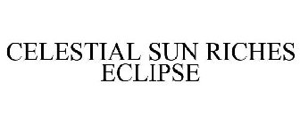 CELESTIAL SUN RICHES ECLIPSE