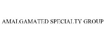 AMALGAMATED SPECIALTY GROUP