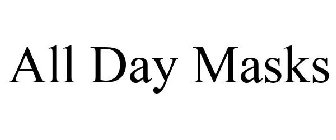 ALL DAY MASKS