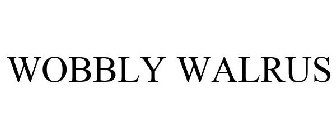 WOBBLY WALRUS