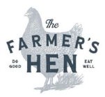 THE FARMER'S HEN DO GOOD EAT WELL